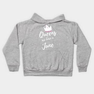 Queens are Born in June. Happy Birthday! Kids Hoodie